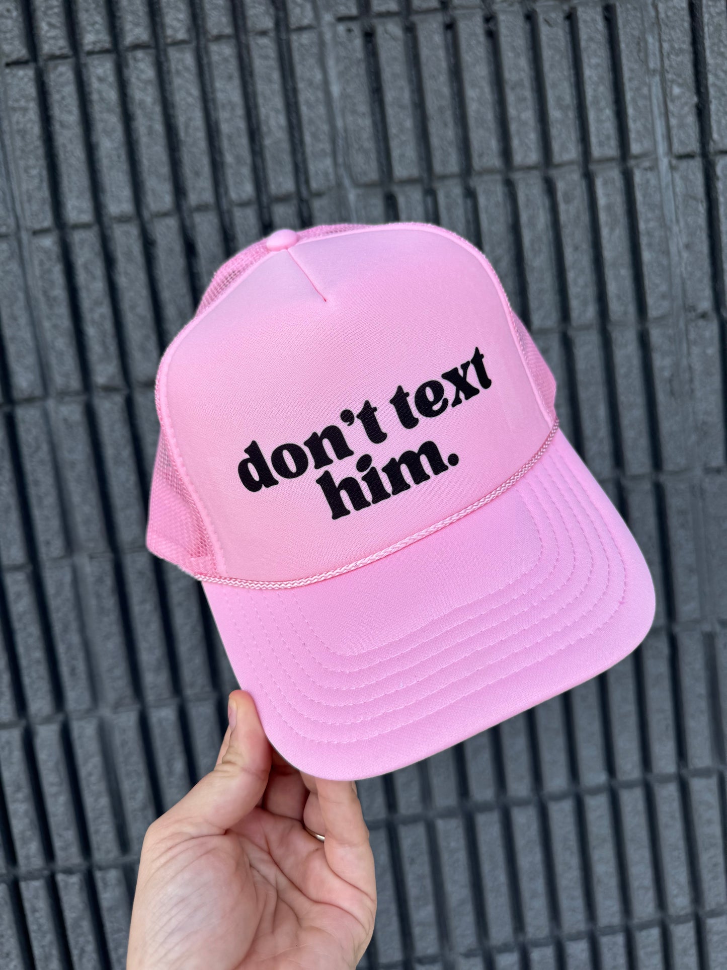 Don’t Text Him Trucker Hat